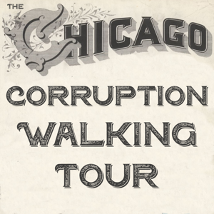 The Chicago Corruption Walking Tour