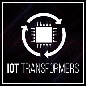 The IoT Transformers Podcast