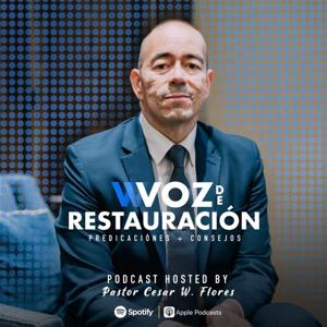 VOZ DE RESTAURACIÓN con el Pastor Cesar Flores