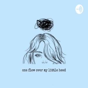 One Flew Over My Little Head