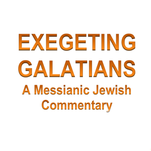 Exegeting Galatians: A Messianic Jewish Commentary (Updated)