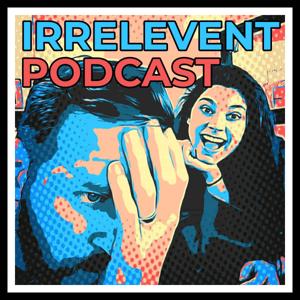 Irrelevent Podcast