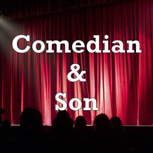Comedian & Son