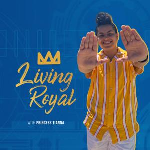 Living Royal with Princess Tianna