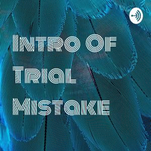 Intro Of Trial Mistake