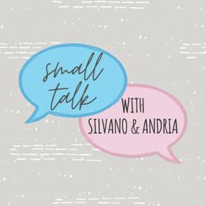 Small Talk with Silvano & Andria