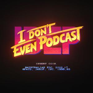 I Don't Even (Listen to This) Podcast