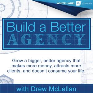 Build a Better Agency Podcast by Drew McLellan