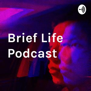 Brief Life Podcast