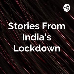 Stories From India's Lockdown