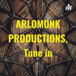 ARLOMONK PRODUCTIONS, Tune in