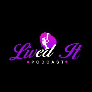 The Lived It Podcast