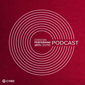 The Cowichan Performing Arts Centre Podcast