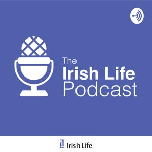 The Irish Life Podcast