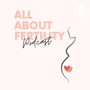 All About Fertility Podcast