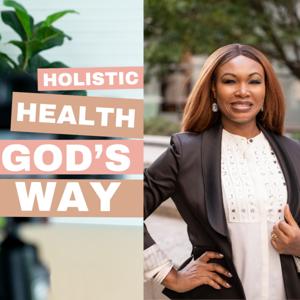 Holistic Health, God's Way - For the Faith-Driven Woman in Business or Ministry