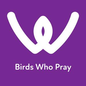 Birds Who Pray