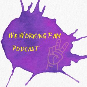 We Working FamPodcast