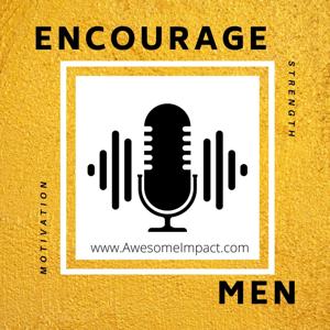 Encourage Men Podcast