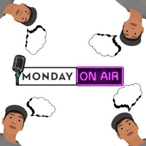 MONDAY ON AIR