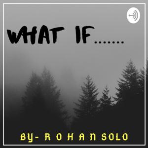 What If by Rohan Solo