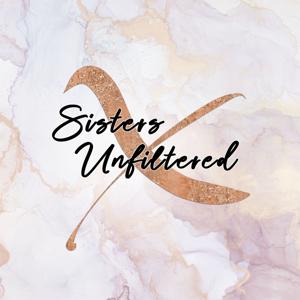 Sisters Unfiltered Podcast