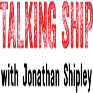 The talkingshipwithjonathanshipley's Podcast