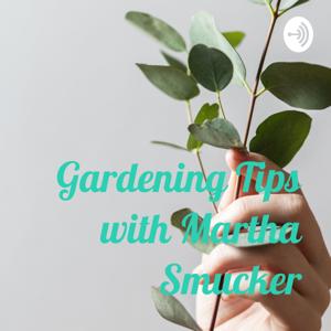 Gardening Tips with Martha Smucker