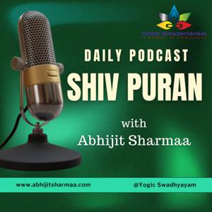 Shiv Puran with Abhijit Sharmaa " शिव पुराण, अभिजीत शर्मा के साथ " by Abhijit Sharmaa