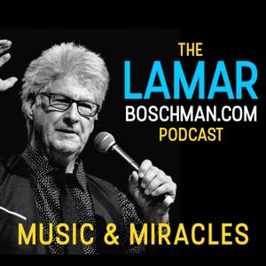 LaMarBoschman.com Podcast - Music | Miracles | Mysteries