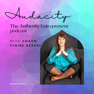 Audacity: The Authentic Entrepreneur Podcast