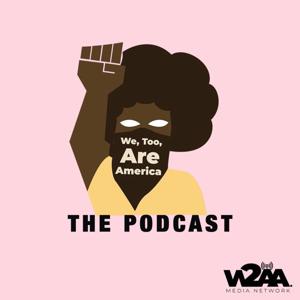 We, Too, Are America: The Podcast