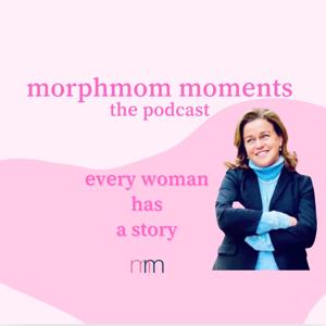 morphmom moments : the podcast
