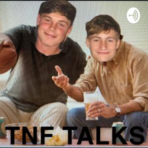 TNF TALKS