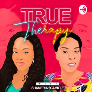 TRUE Therapy with Shameria & Camille