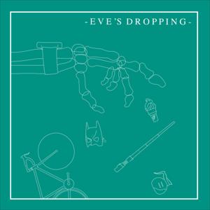 Eve's Dropping