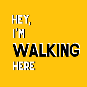 Hey, I'm Walking Here Podcast