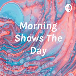 Morning Shows The Day