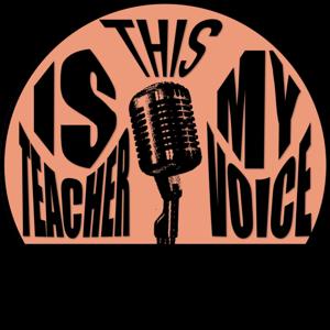 This is My Teacher Voice