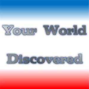 Your World Discovered