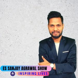 Es Sanjay Agrawal Show