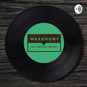 Waxonomy: All Things Music