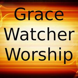 Grace Watcher Worship