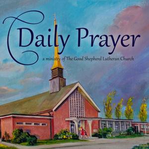 Daily Prayer from the Good Shepherd Lutheran Church