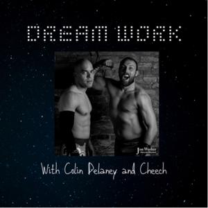 Dream Work with Colin Delaney and Cheech