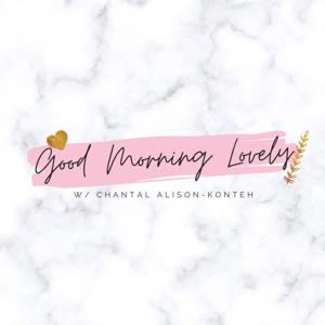 Good Morning, Lovely w/ Chantal Alison-Konteh