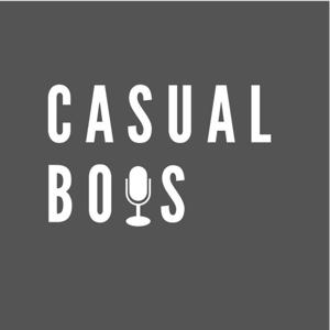 Casual Bois Podcast