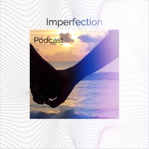 Imperfection podcast