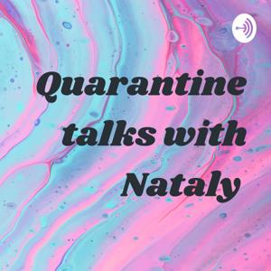 Quarantine talks with Nataly