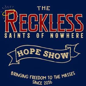 Reckless HOPE Show!